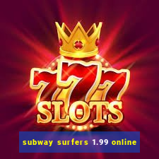 subway surfers 1.99 online